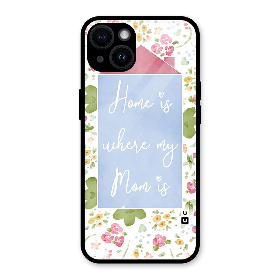 Home is Where Mom is Glass Back Case for iPhone 14