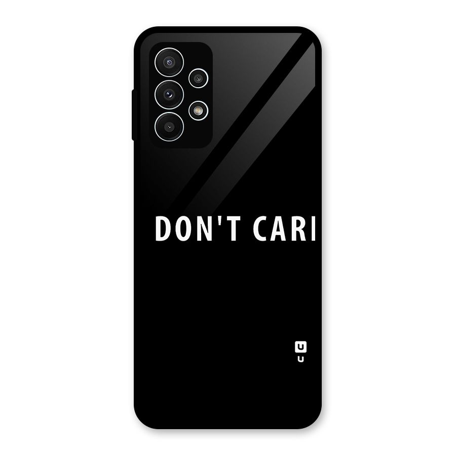 I Dont Care Typography Glass Back Case for Galaxy A23