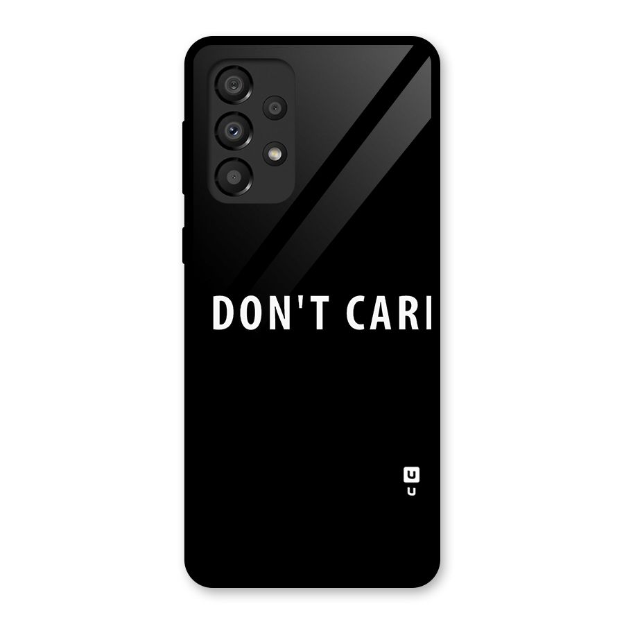 I Dont Care Typography Glass Back Case for Galaxy A33 5G