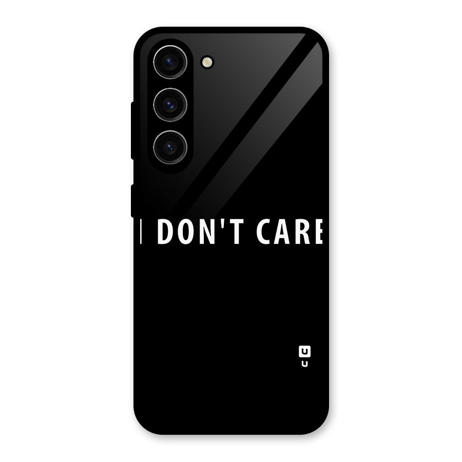 I Dont Care Typography Glass Back Case for Galaxy S23