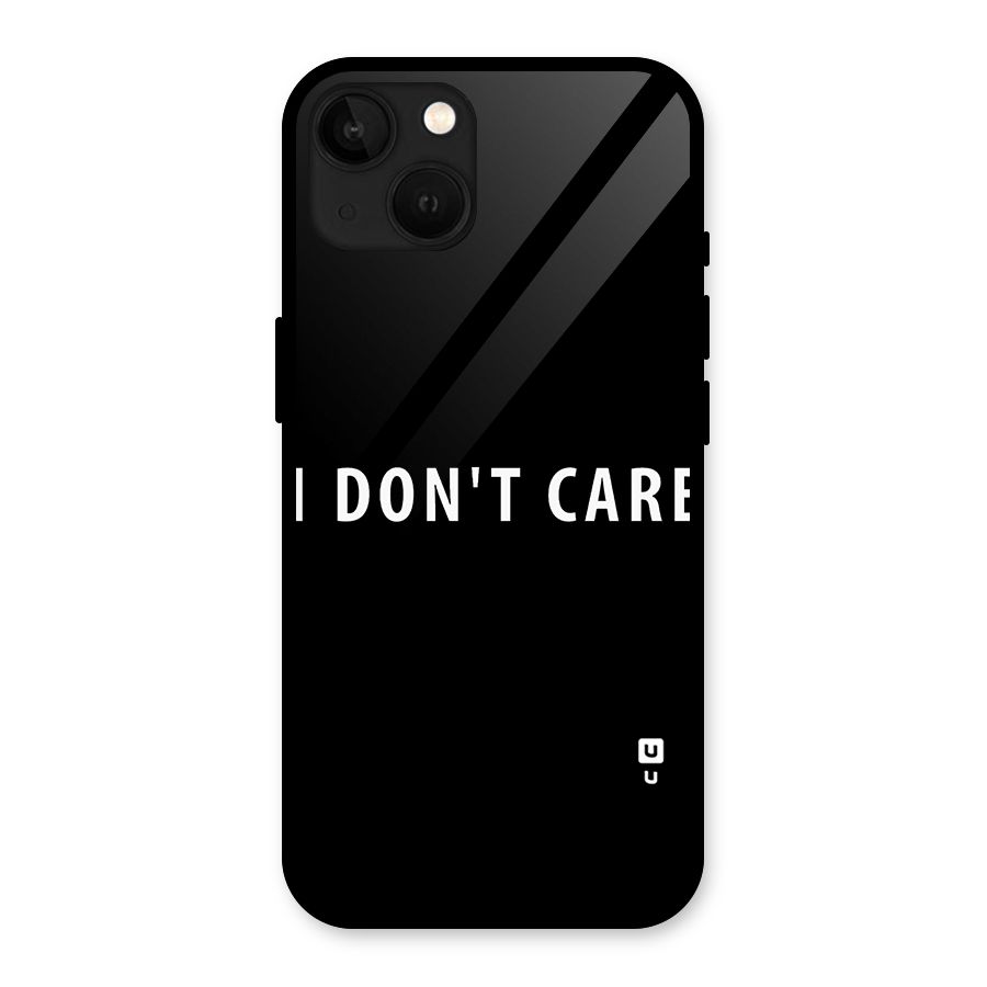 I Dont Care Typography Glass Back Case for iPhone 13