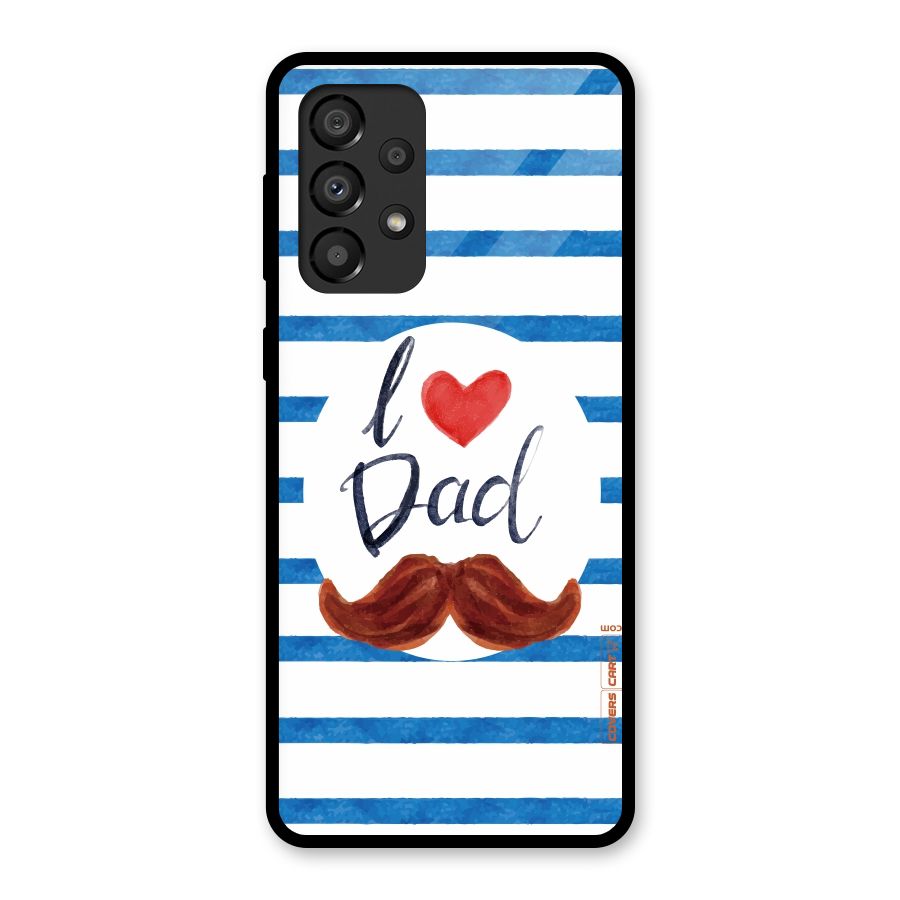 I Love Dad Glass Back Case for Galaxy A33 5G