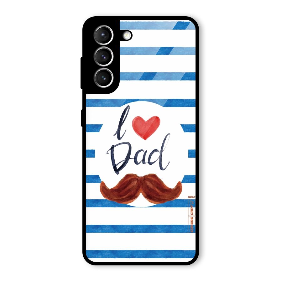 I Love Dad Glass Back Case for Galaxy S21 5G