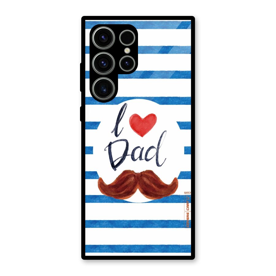 I Love Dad Glass Back Case for Galaxy S23 Ultra