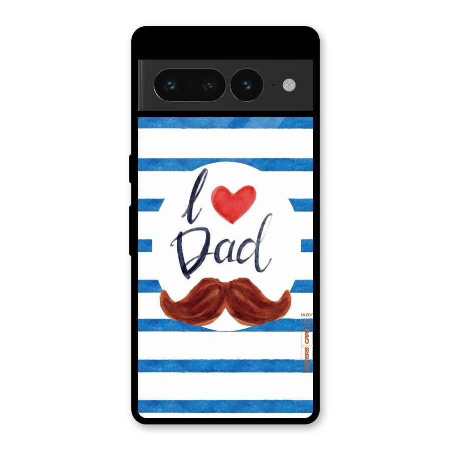 I Love Dad Glass Back Case for Google Pixel 7 Pro