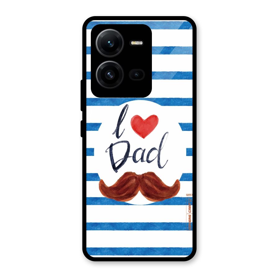 I Love Dad Glass Back Case for Vivo V25