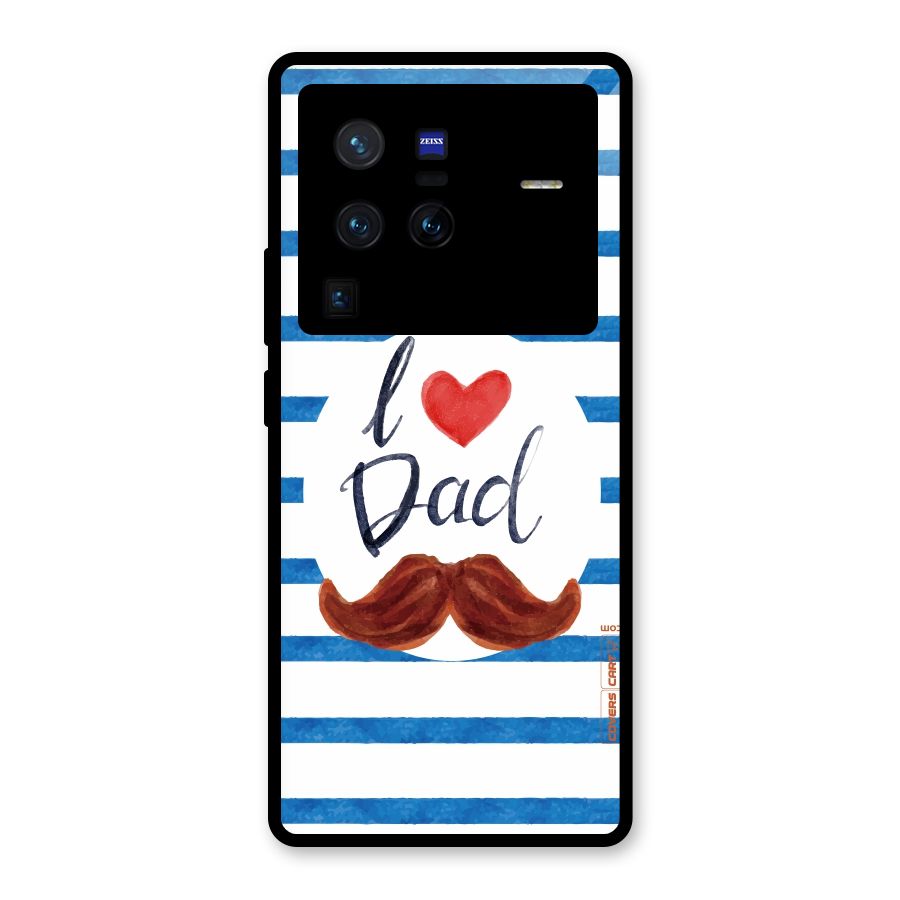 I Love Dad Glass Back Case for Vivo X80 Pro