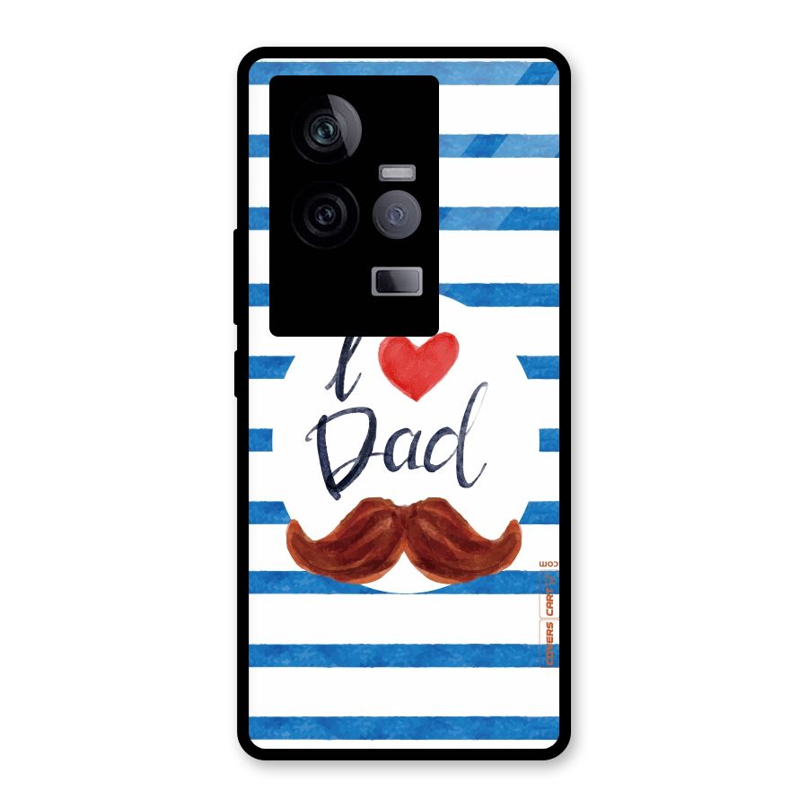 I Love Dad Glass Back Case for Vivo iQOO 11 5G
