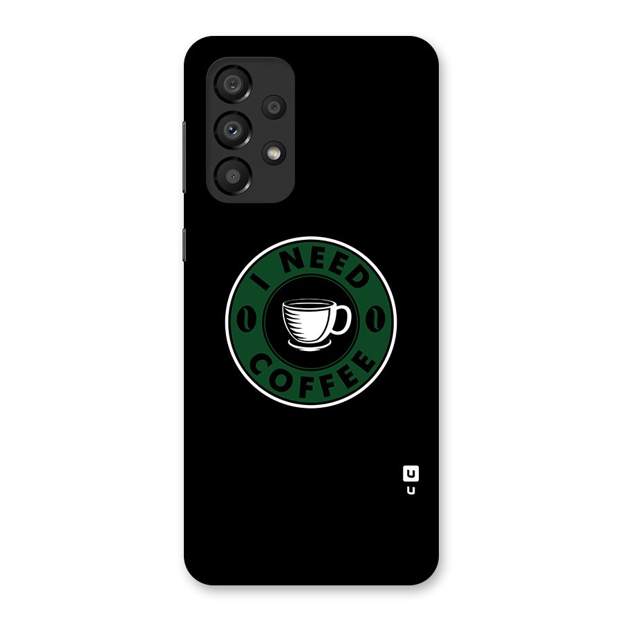 I Need Coffee Classic Back Case for Galaxy A33 5G