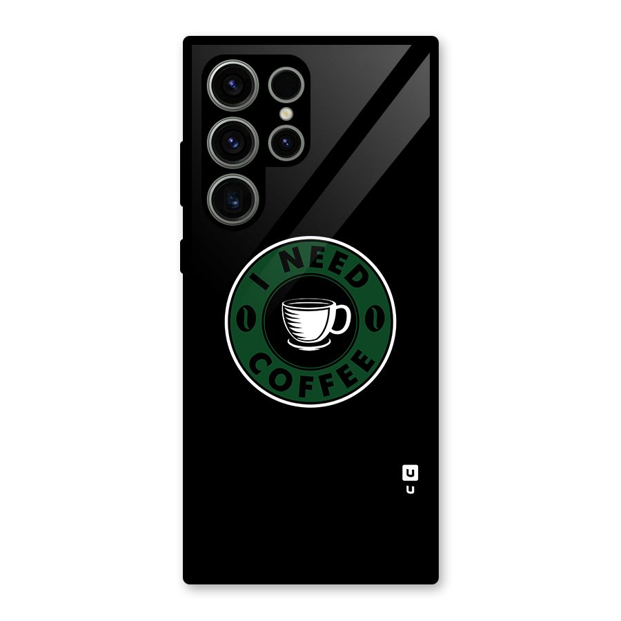 I Need Coffee Classic Glass Back Case for Galaxy S23 Ultra