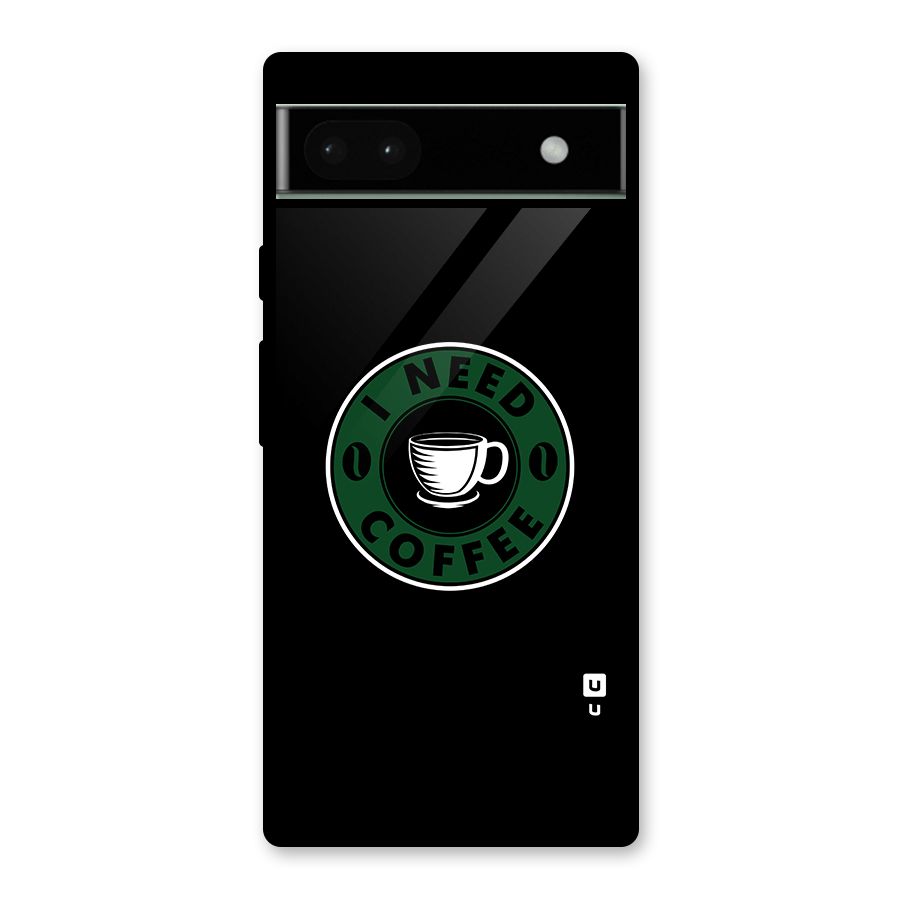 I Need Coffee Classic Glass Back Case for Google Pixel 6a