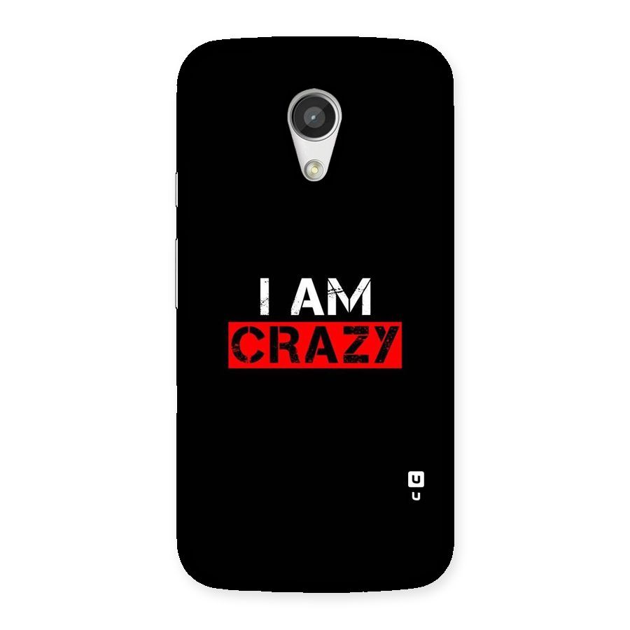 I am Crazy Back Case for Moto G 2nd Gen