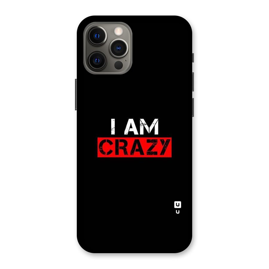 I am Crazy Back Case for iPhone 12 Pro Max