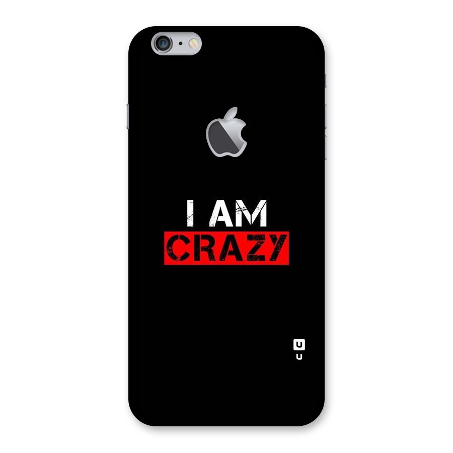 I am Crazy Back Case for iPhone 6 Plus 6S Plus Logo Cut