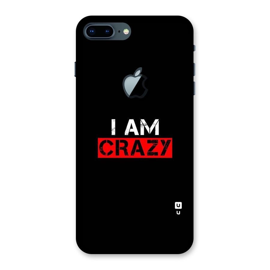 I am Crazy Back Case for iPhone 7 Plus Apple Cut