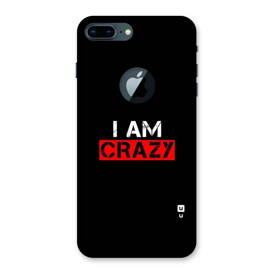 I am Crazy Back Case for iPhone 7 Plus Logo Cut