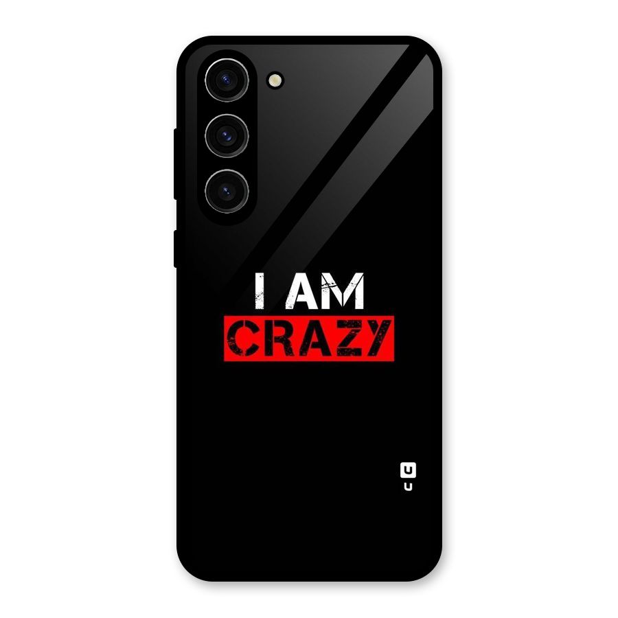 I am Crazy Glass Back Case for Galaxy S23 Plus