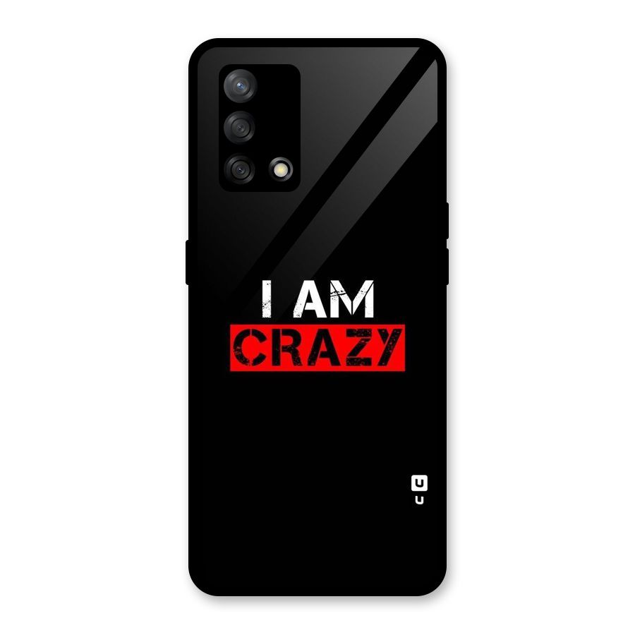 I am Crazy Glass Back Case for Oppo F19