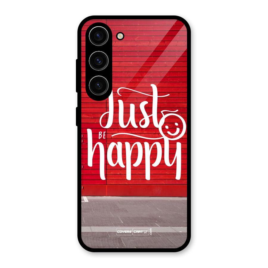 Just Be Happy Glass Back Case for Galaxy S23