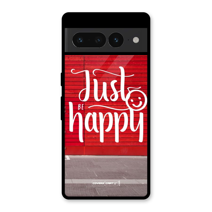 Just Be Happy Glass Back Case for Google Pixel 7 Pro