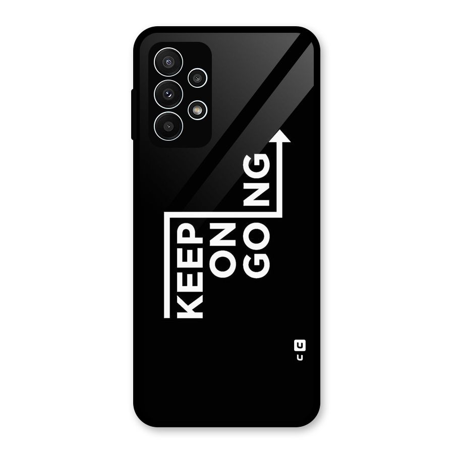 Keep On Going Glass Back Case for Galaxy A23