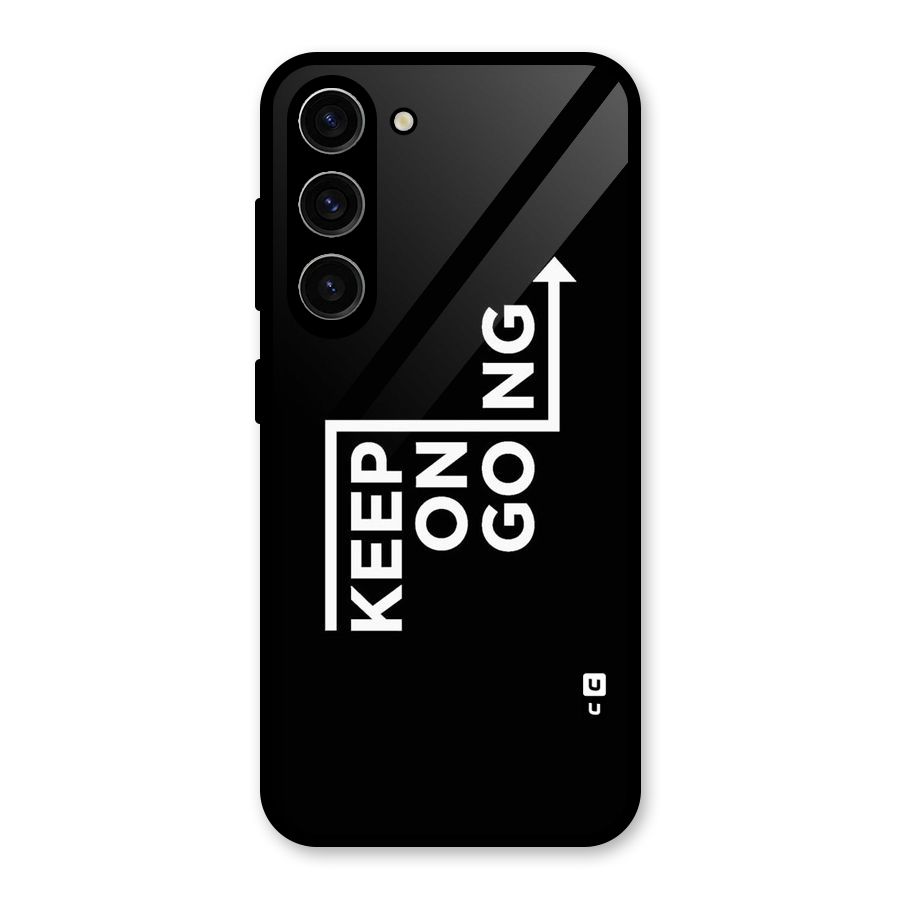 Keep On Going Glass Back Case for Galaxy S23
