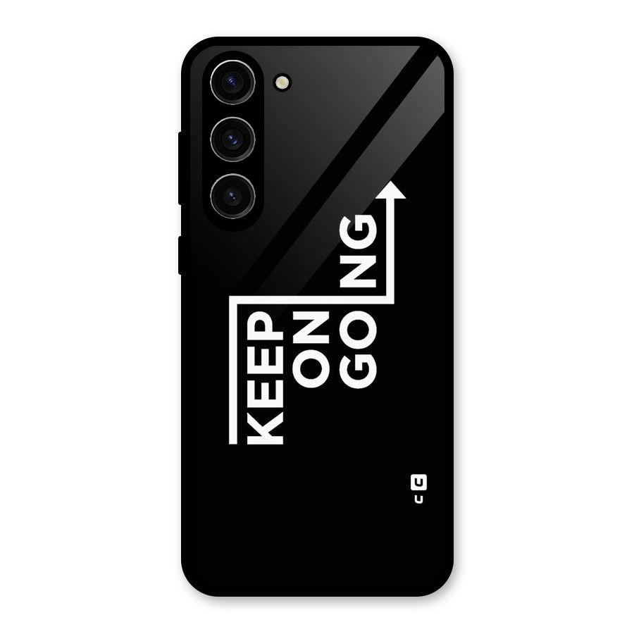 Keep On Going Glass Back Case for Galaxy S23 Plus