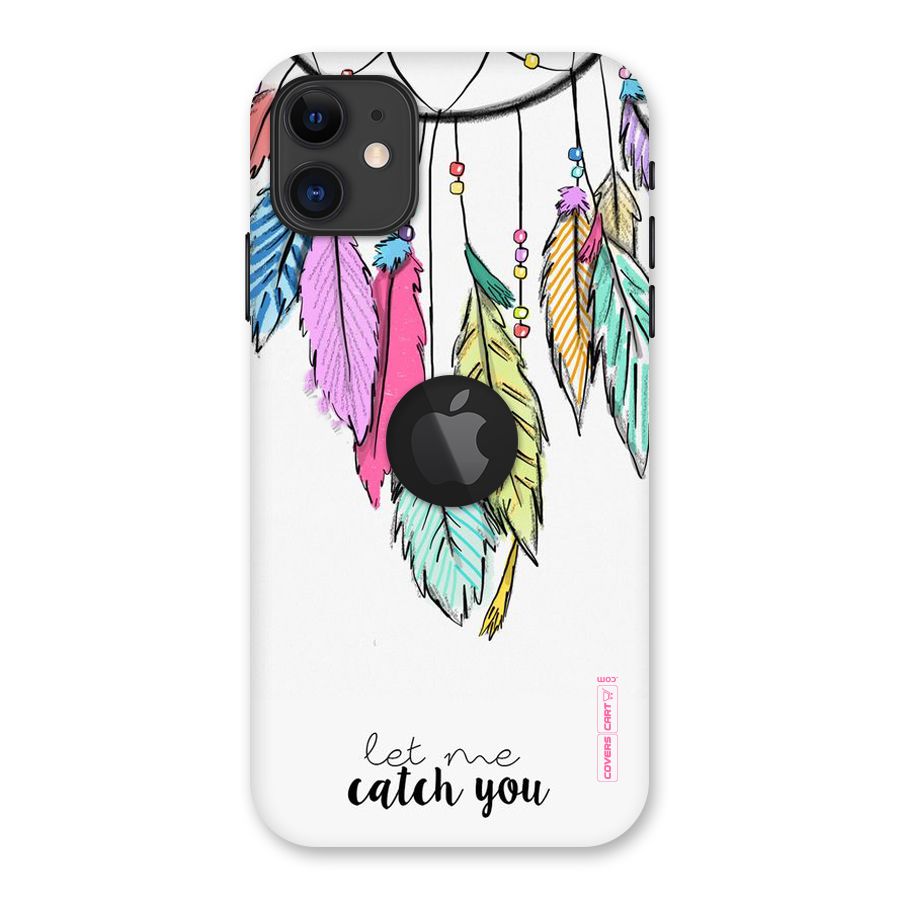 Let Me Catch You Back Case for iPhone 11 Logo Cut