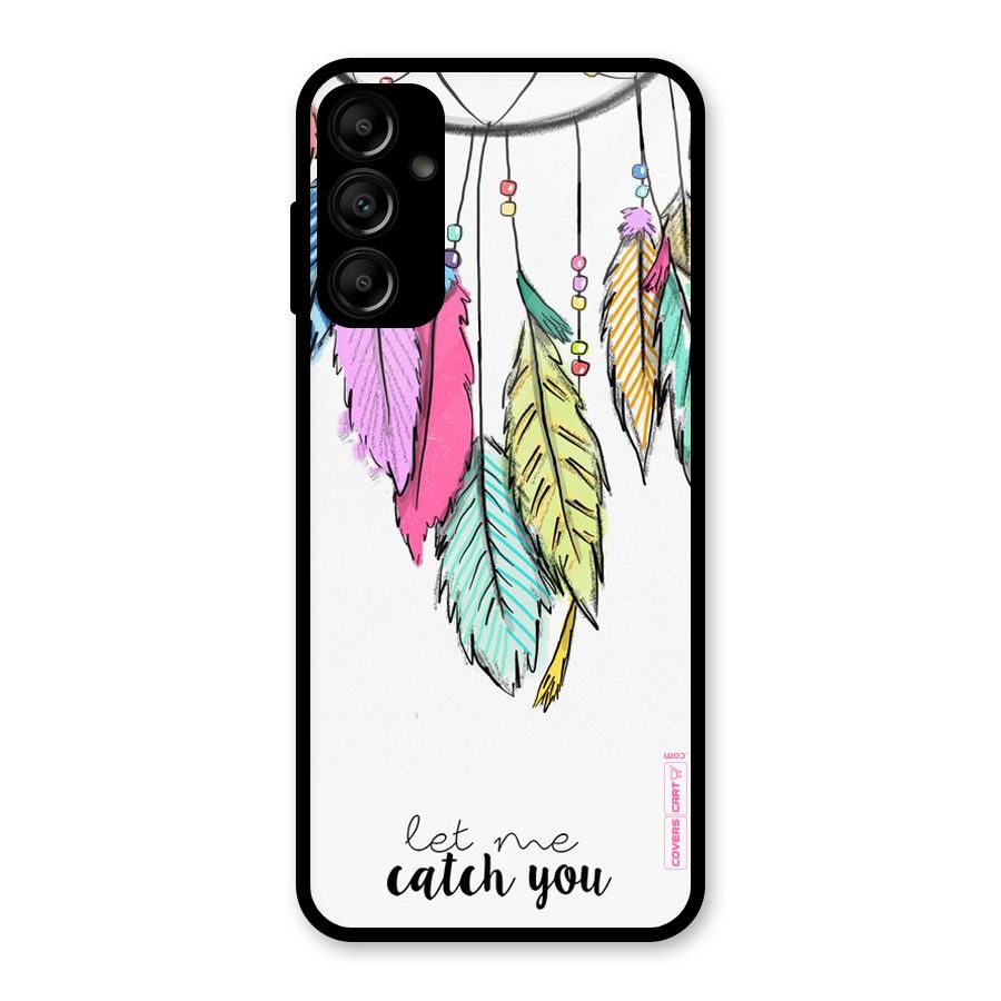Let Me Catch You Glass Back Case for Galaxy A14 5G