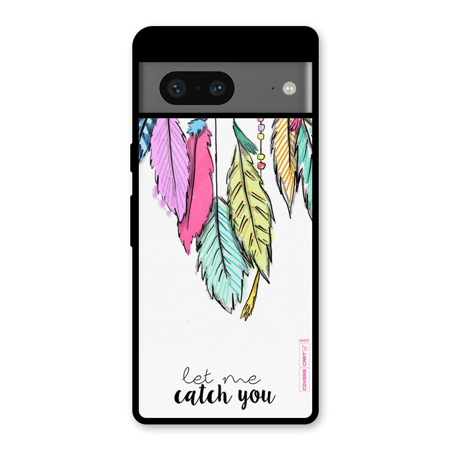 Let Me Catch You Glass Back Case for Google Pixel 7