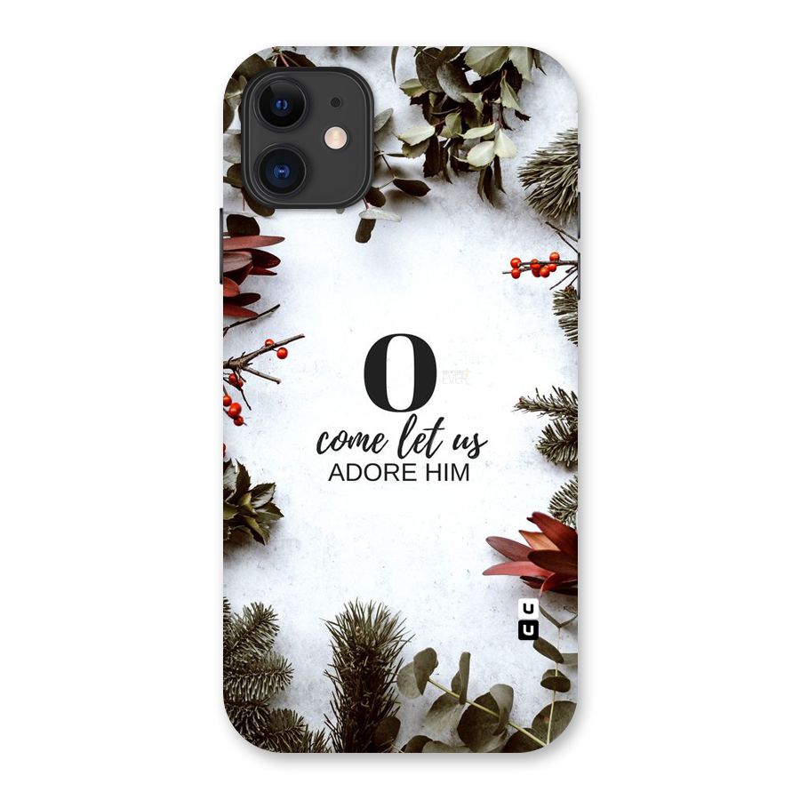 Lets Adore Him Back Case for iPhone 11