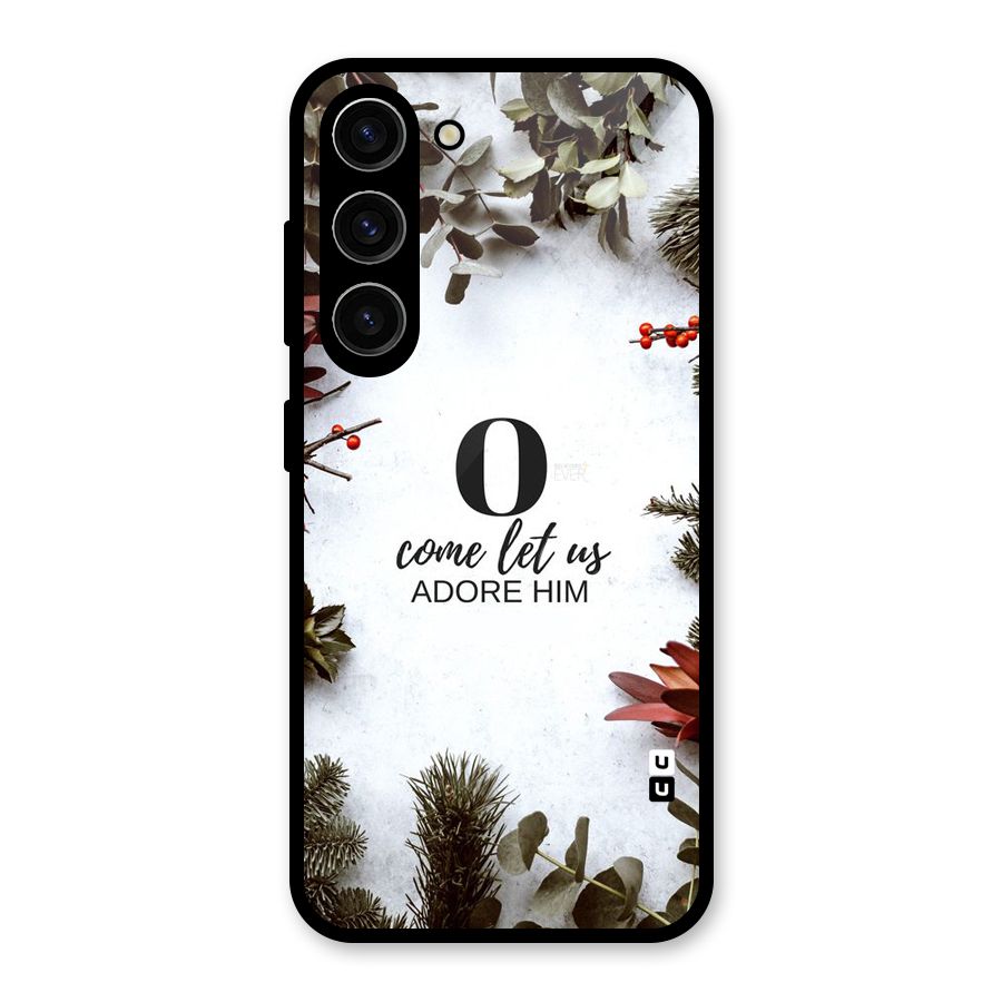 Lets Adore Him Glass Back Case for Galaxy S23