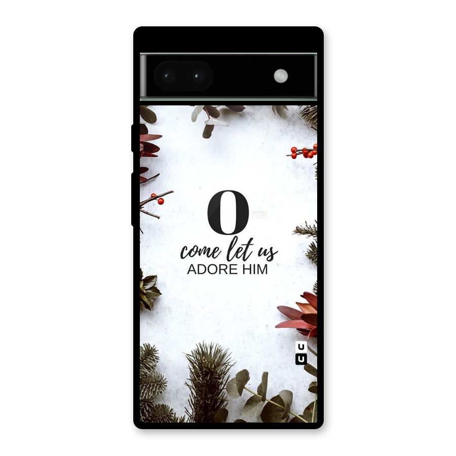 Lets Adore Him Glass Back Case for Google Pixel 6a