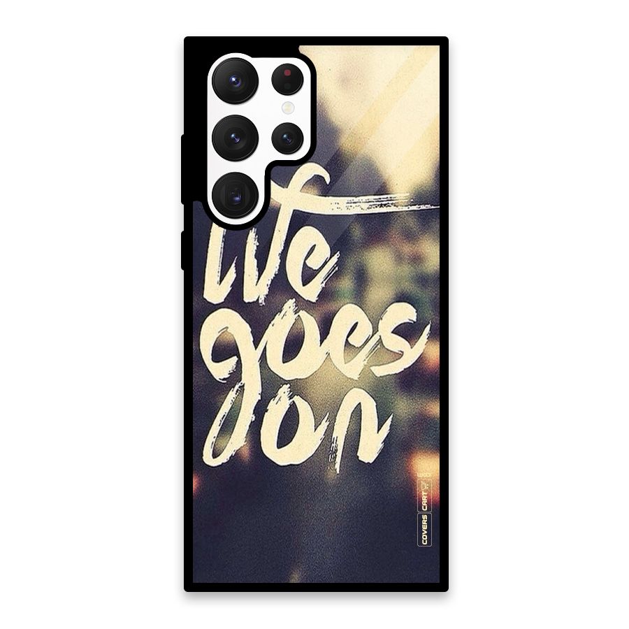 Life Goes On Glass Back Case for Galaxy S22 Ultra 5G