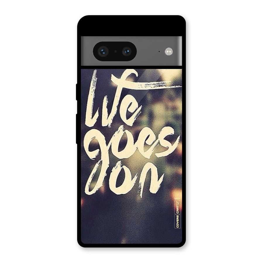 Life Goes On Glass Back Case for Google Pixel 7