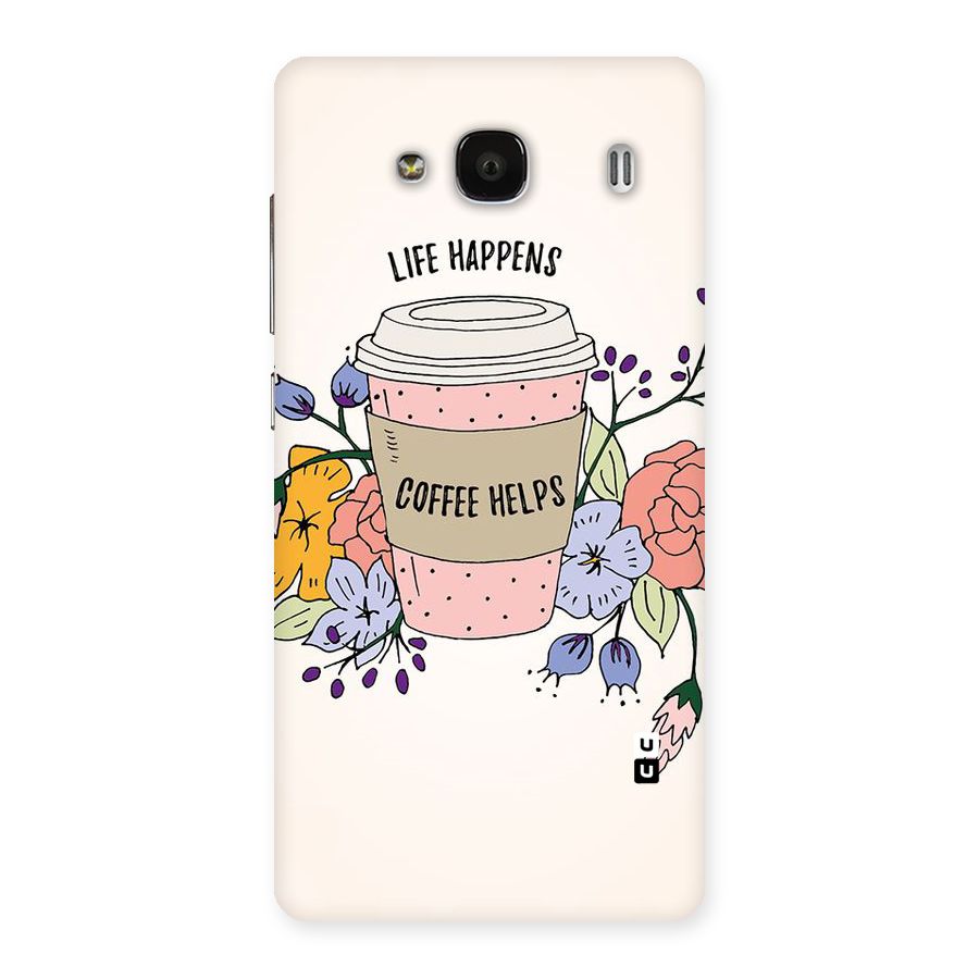 Life Happens Back Case for Redmi 2 Prime