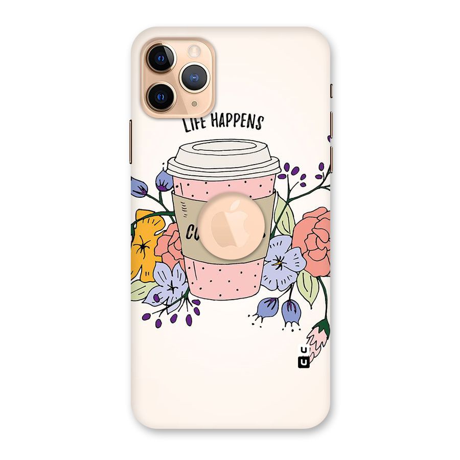 Life Happens Back Case for iPhone 11 Pro Max Logo Cut
