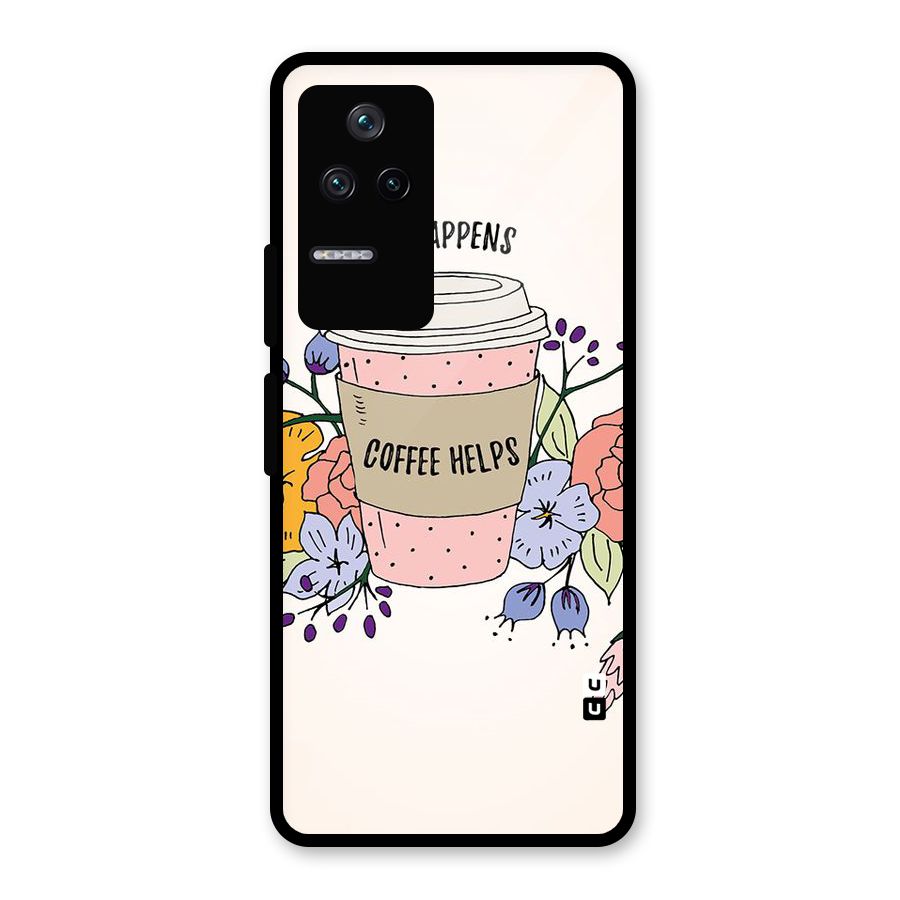Life Happens Glass Back Case for Poco F4 5G