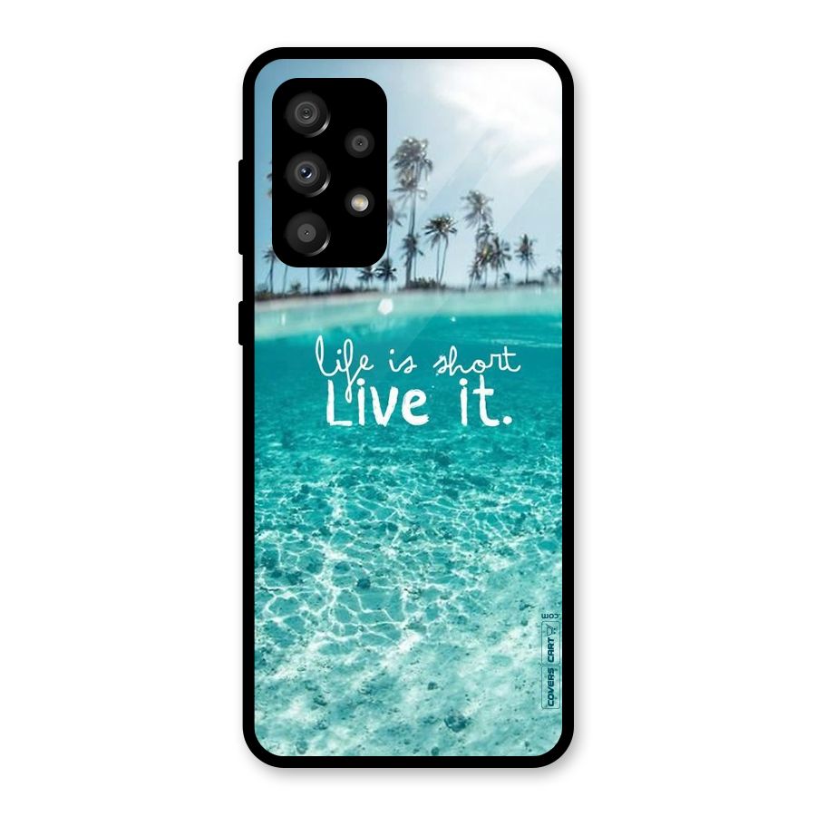 Life Is Short Glass Back Case for Galaxy A32