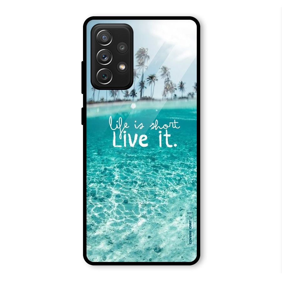 Life Is Short Glass Back Case for Galaxy A72