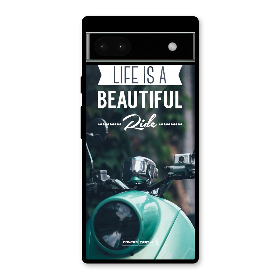 Life is a Beautiful Ride Glass Back Case for Google Pixel 6a