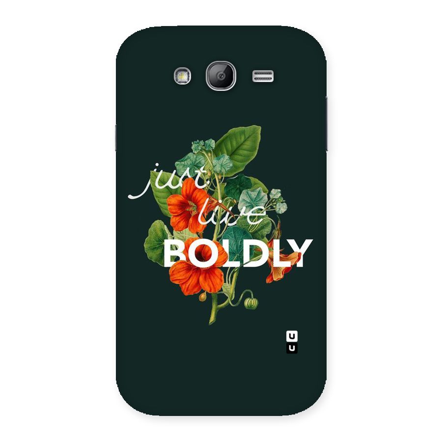 Live Boldly Back Case for Galaxy Grand Neo