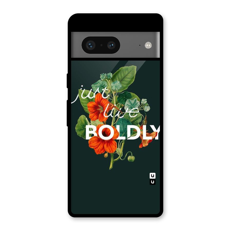 Live Boldly Glass Back Case for Google Pixel 7