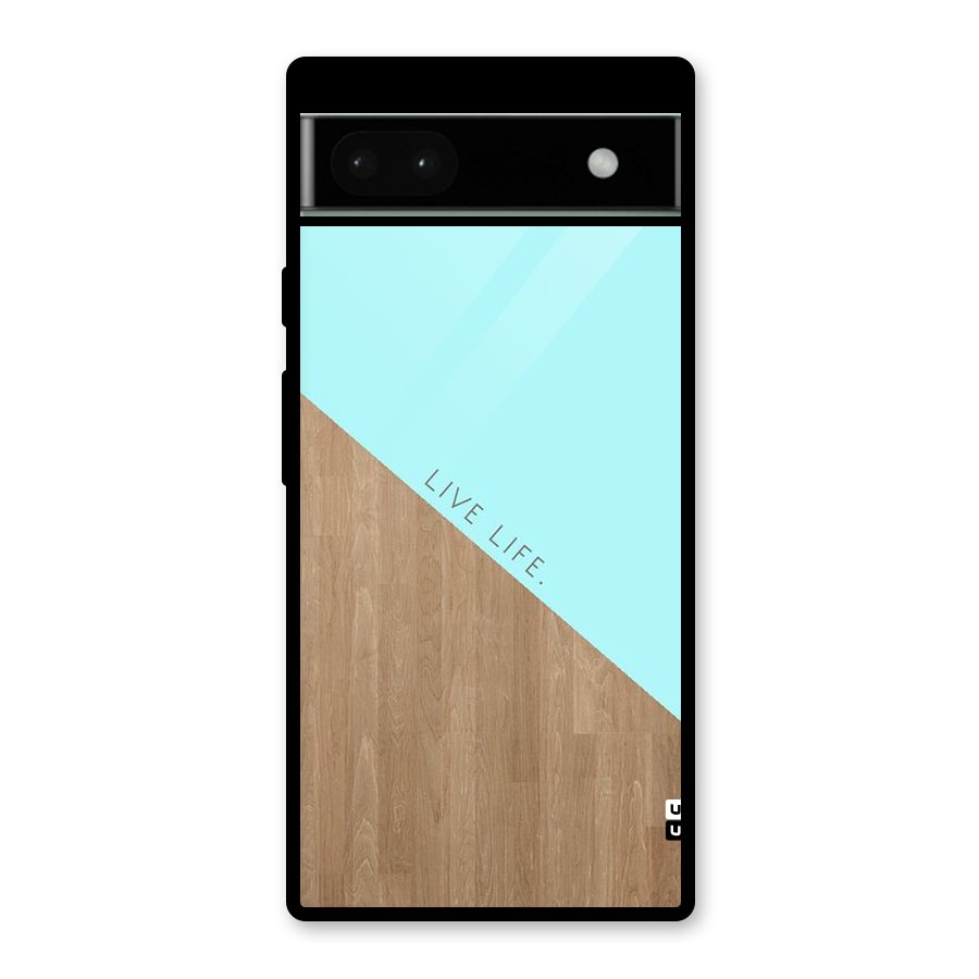 Live Life Glass Back Case for Google Pixel 6a