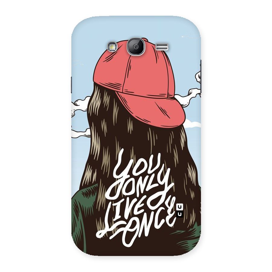 Live Once Back Case for Galaxy Grand Neo