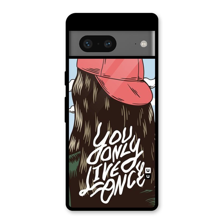 Live Once Glass Back Case for Google Pixel 7
