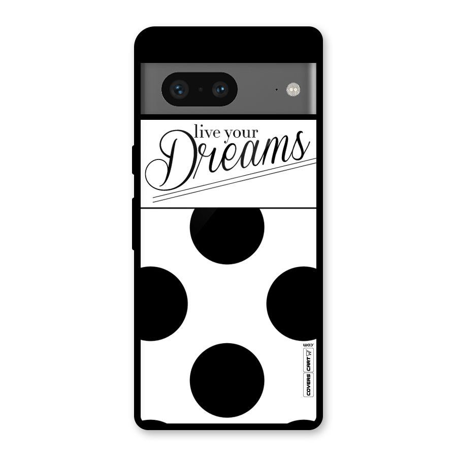 Live Your Dreams Glass Back Case for Google Pixel 7