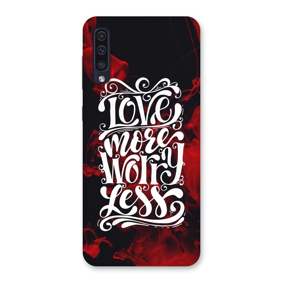 Love More Worry Less Back Case for Galaxy A50