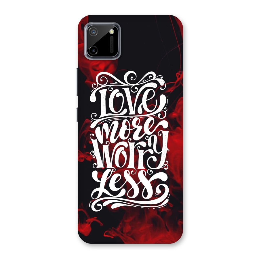 Love More Worry Less Back Case for Realme C11