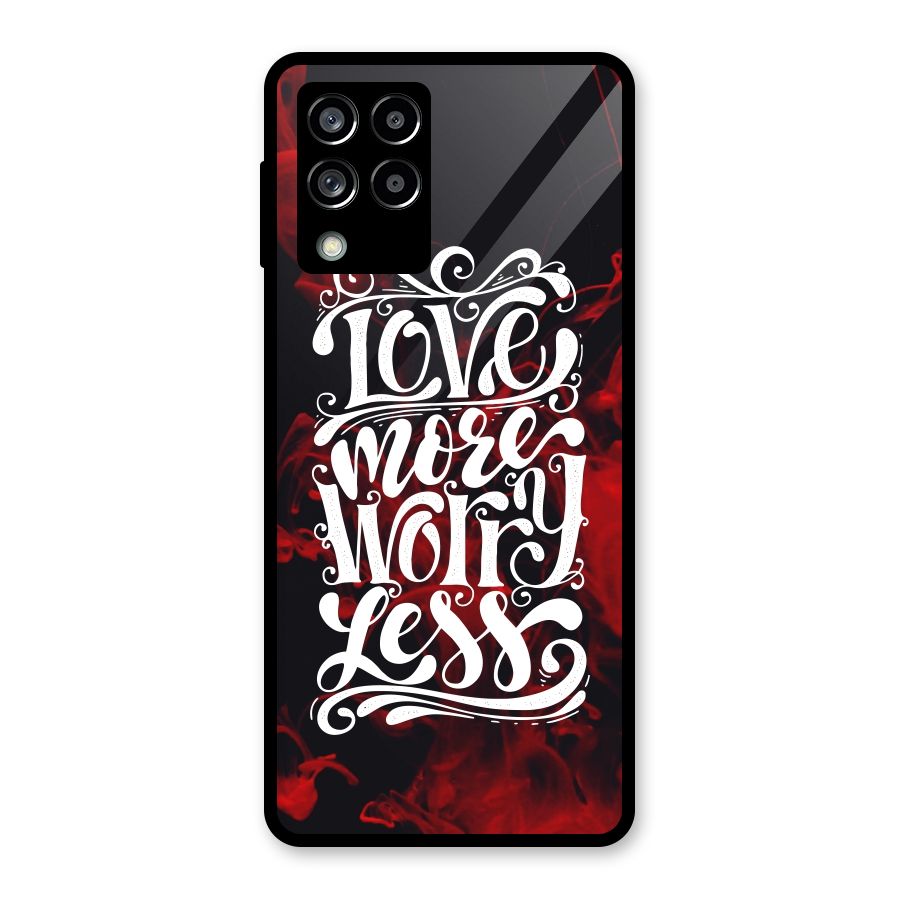 Love More Worry Less Glass Back Case for Galaxy M53 5G